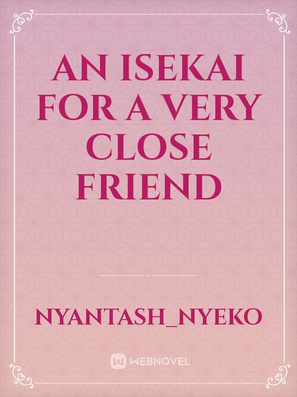 an isekai for a very close friend