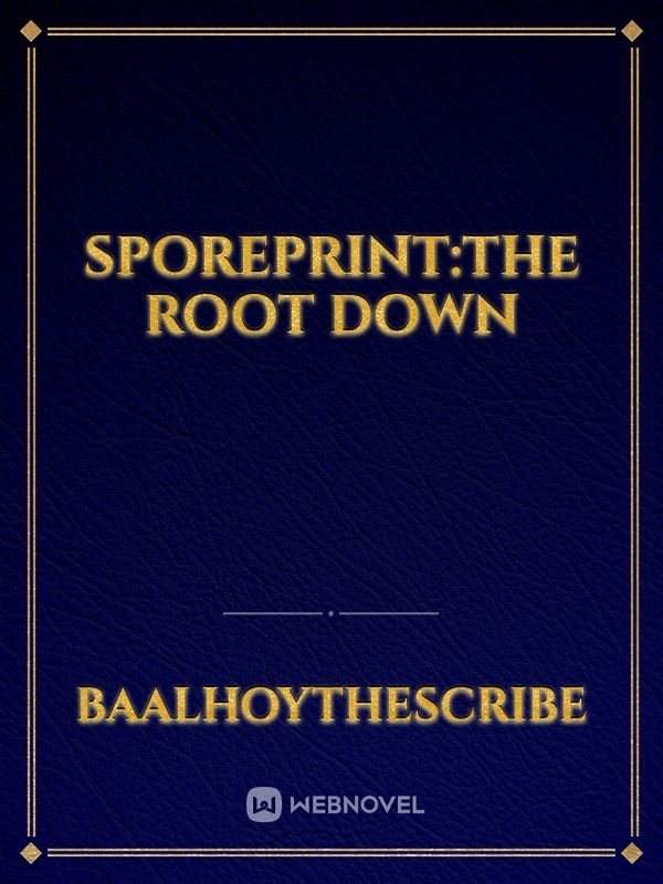 SporePrint:The Root Down
