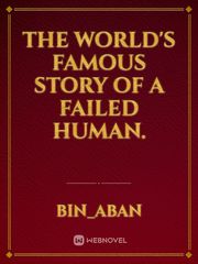 The World's Famous Story of a Failed Human. Book