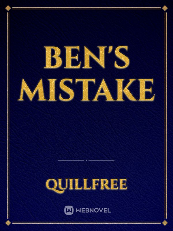 Ben's mistake