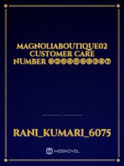 magnoliaboutique02 customer care number ⑥②⑥④⓪⑥⑨③④⑦ Book