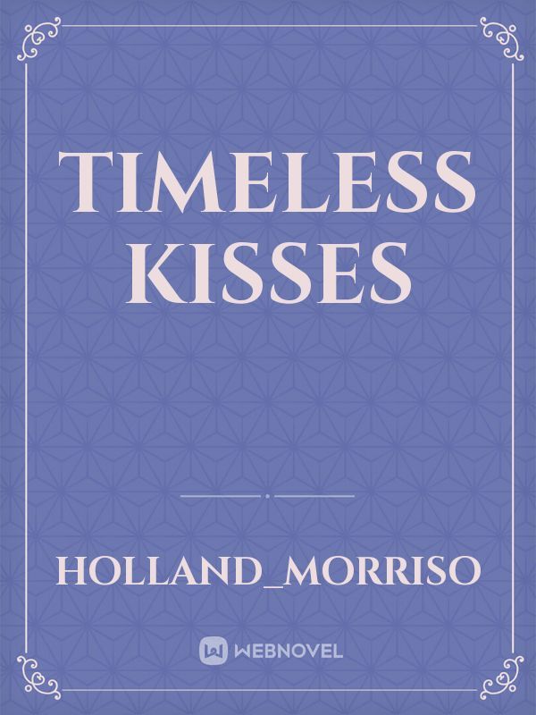 Timeless Kisses