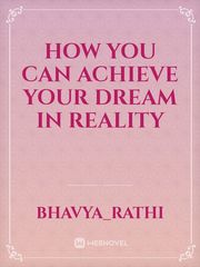 How you can achieve your dream in reality Book