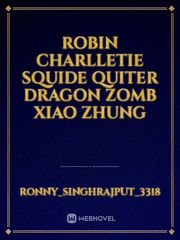 robin charlletie squide quiter dragon zomb xiao zhung Book