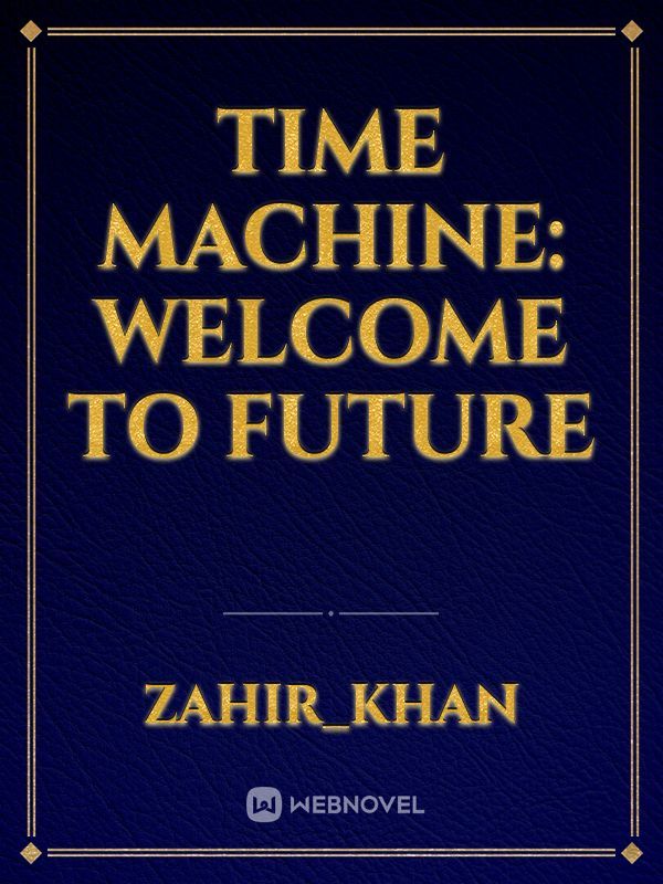 TIME MACHINE: Welcome to future Book