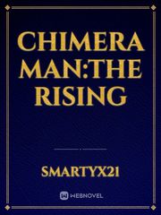 Chimera Man:The Rising Book