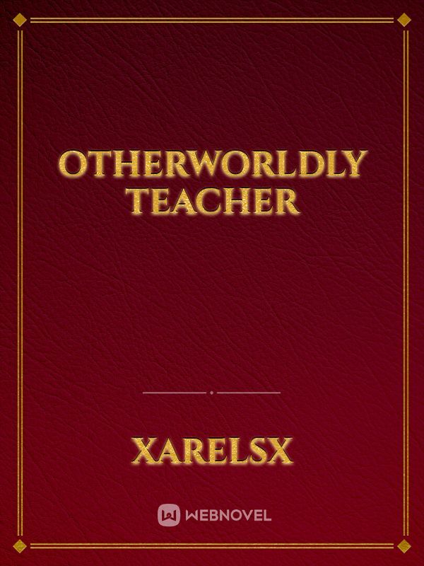 Otherworldly Teacher