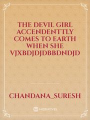 the devil girl   Accendenttly comes to earth when she vjxbdjdjdbbdndjd Book