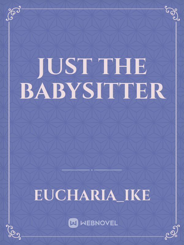 JUST THE BABYSITTER