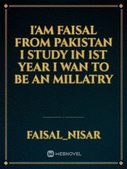 I'am Faisal From Pakistan I Study In 1st year I Wan To Be An Millatry Book