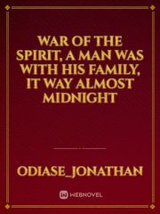 War of the spirit, a man was with his family, it way almost midnight Book