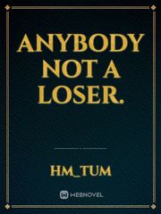 Anybody not a loser. Book