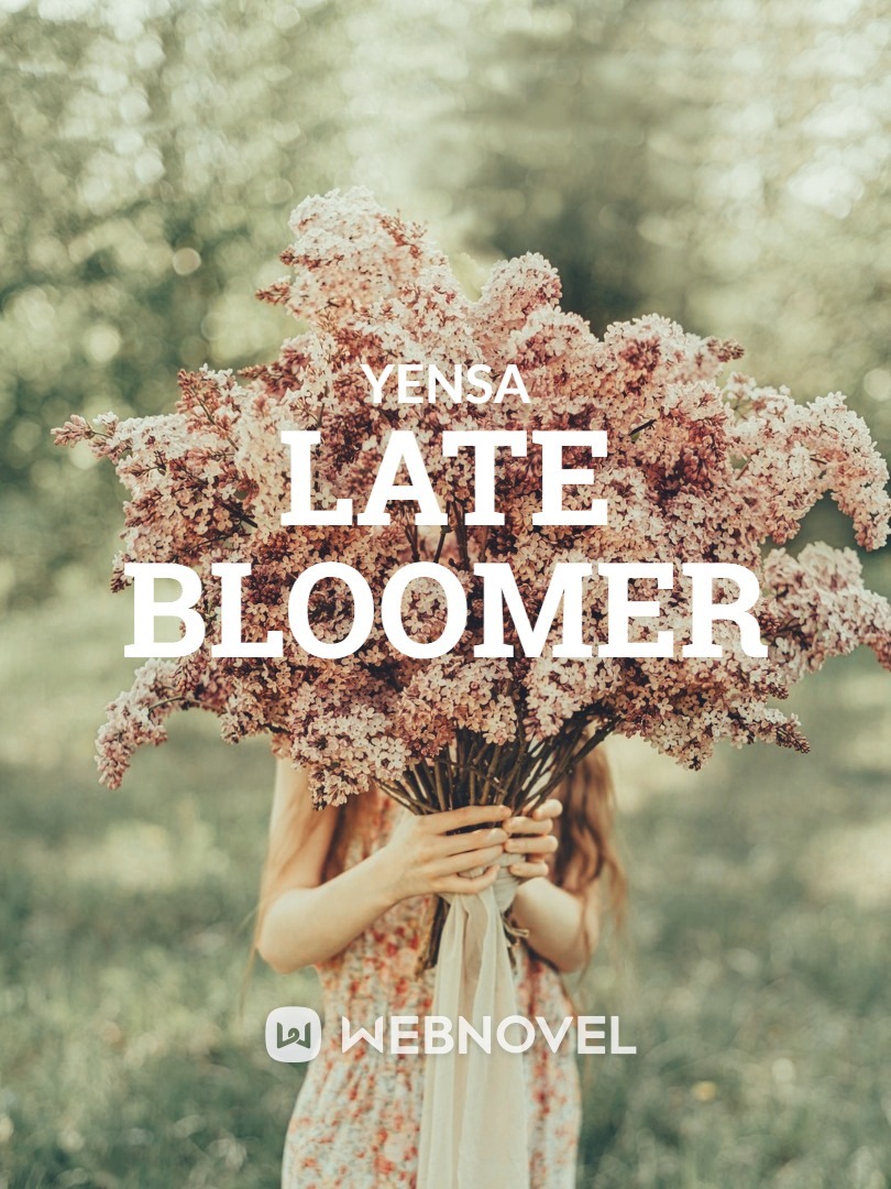 LATE BLOOMER