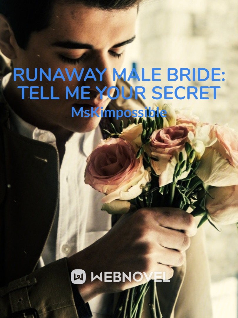 Runaway Male Bride: Tell Me Your Secret