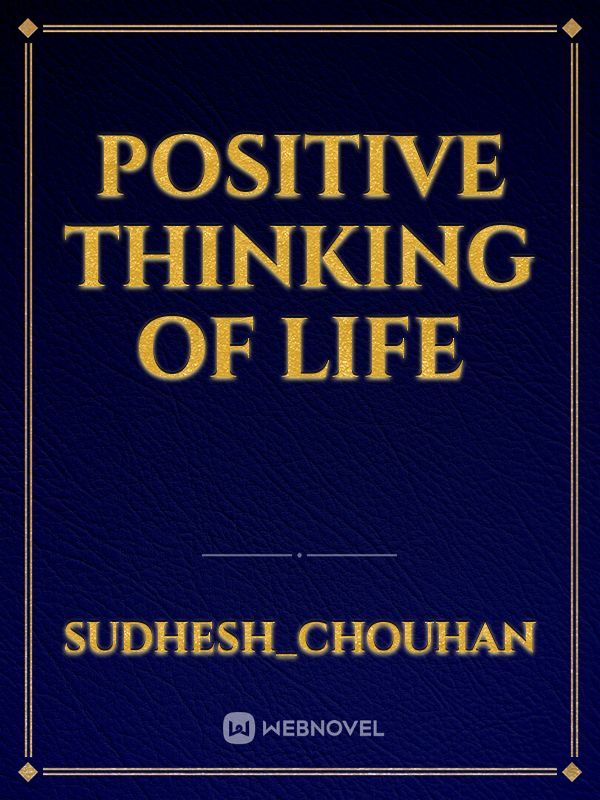 Positive thinking of life