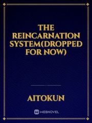 The Reincarnation System(dropped for now) Book