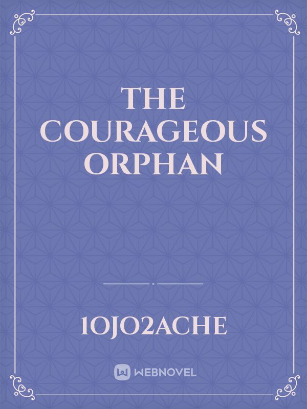 the courageous orphan