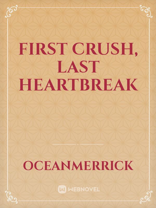 First crush, last heartbreak