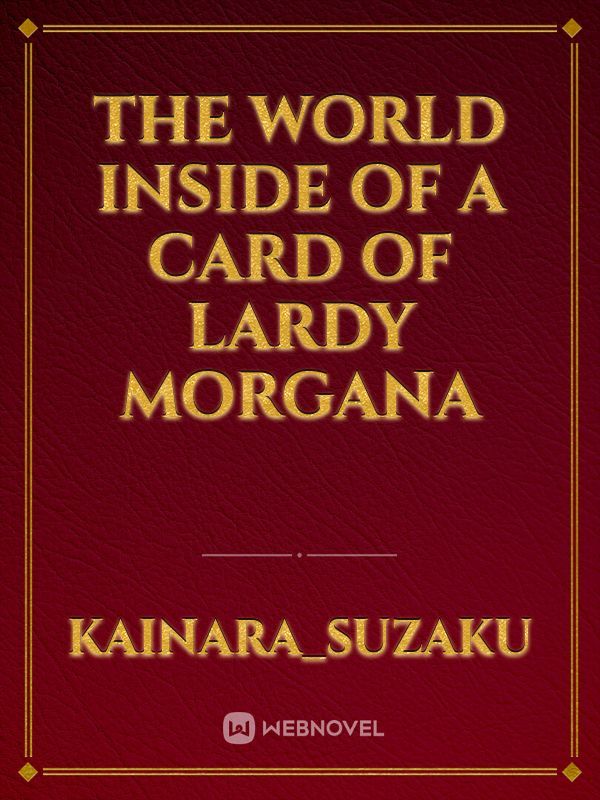 the world inside of a card of lardy morgana