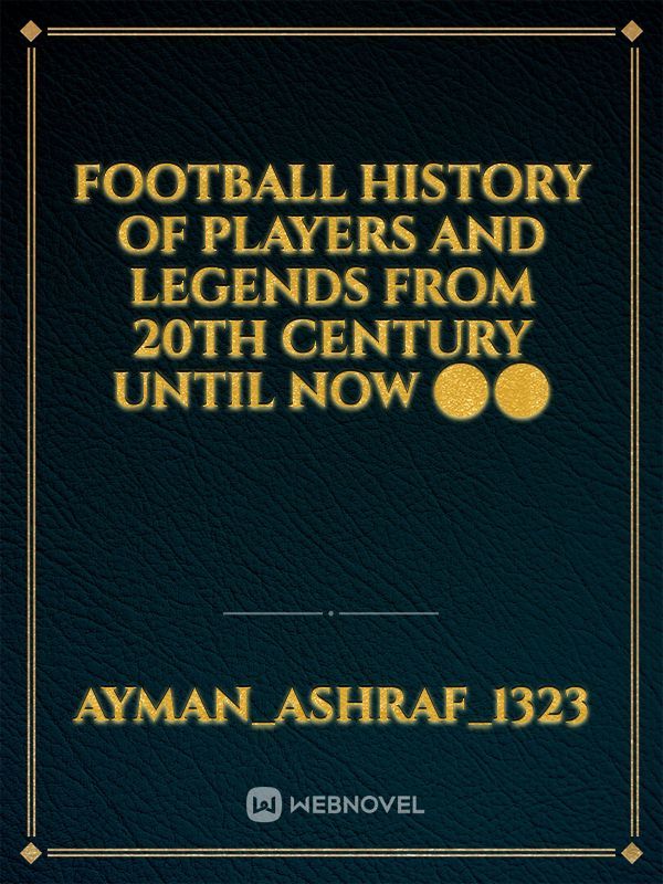 Football history of players and legends from 20th century until now ⚽⚽