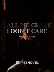 Call me crazy I don't care Book