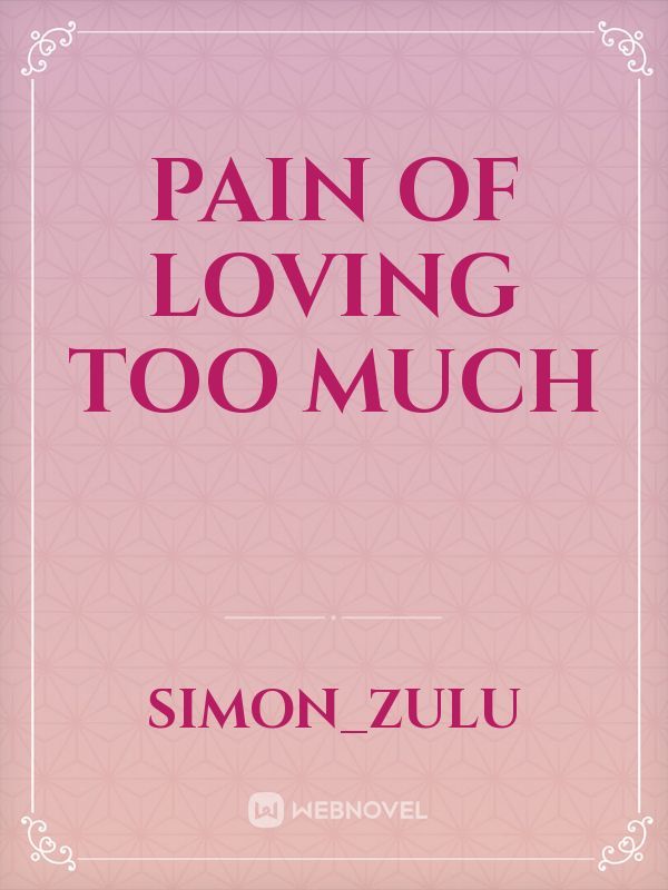 Pain Of Loving Too Much