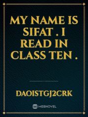 My name is Sifat . I read in class ten . Book