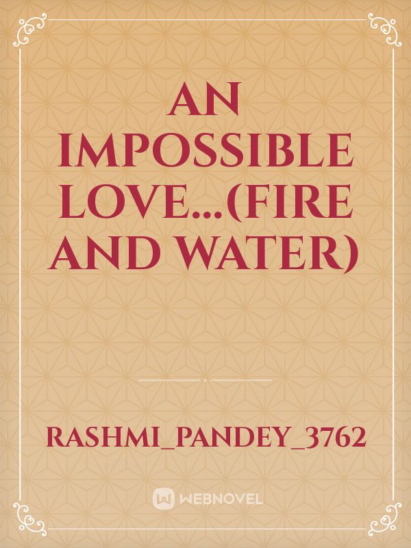 An impossible love...(Fire and Water)