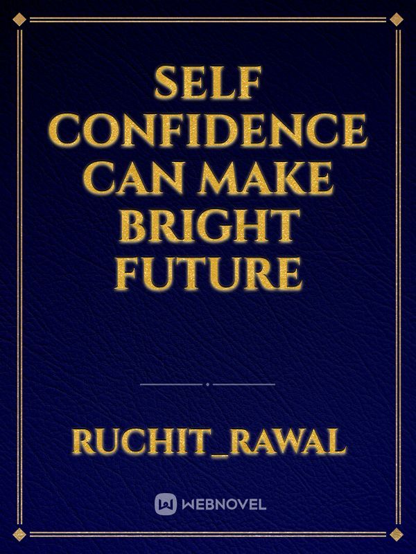 Self confidence can make bright future