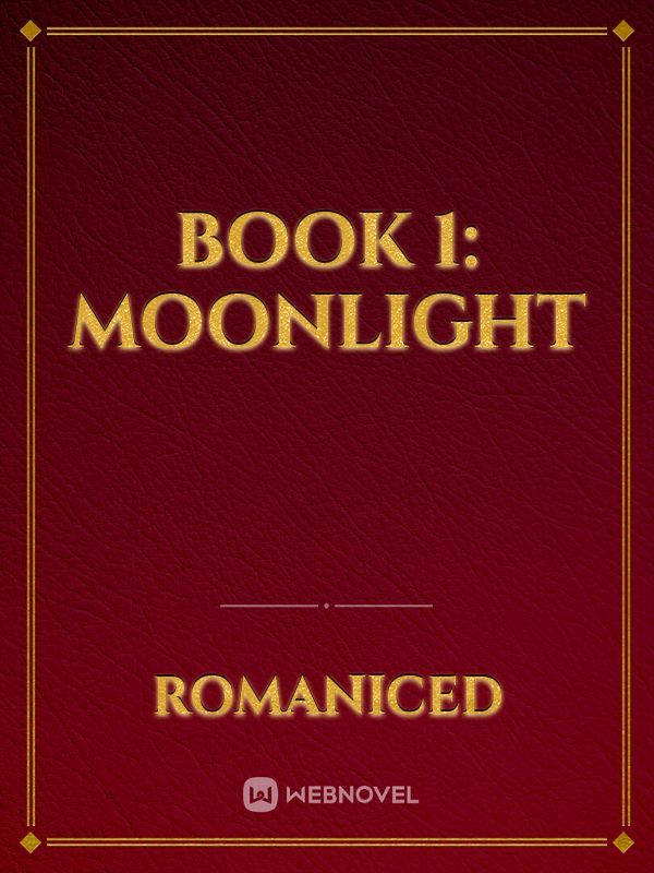 BOOK 1: MOONLIGHT Book