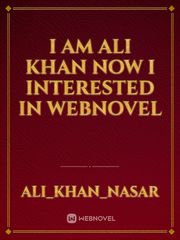 I am ali khan now i interested in webnovel Book