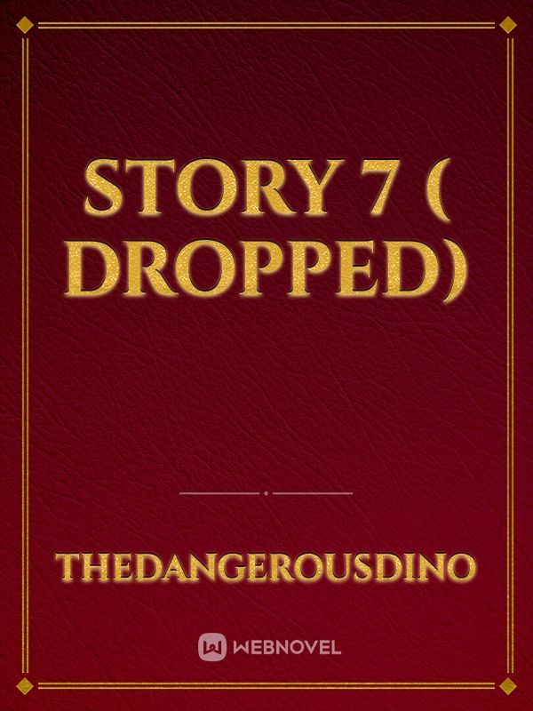 STORY 7 ( DROPPED)