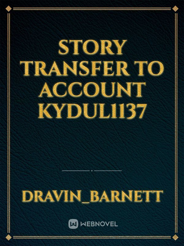 Story transfer to account Kydul1137