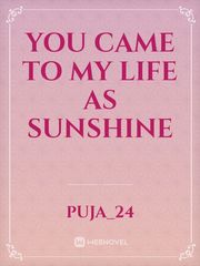 You came to my life as sunshine Book