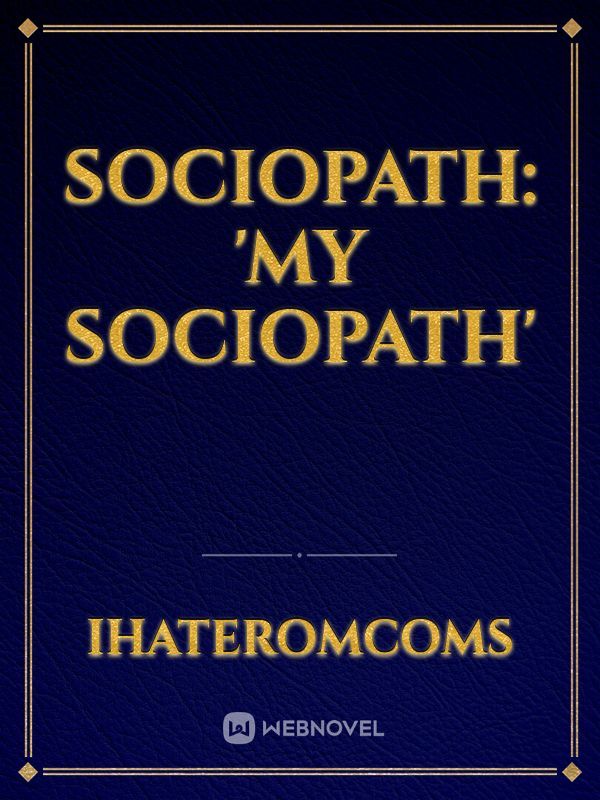 sociopath: 'my sociopath'