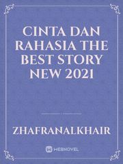 Cinta Dan Rahasia
The Best Story
New 2021 Book