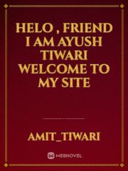 Helo ,
 friend 
I am ayush tiwari welcome to my site Book