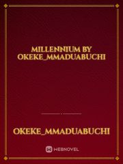 MILLENNIUM BY OKEKE_MMADUABUCHI Book