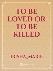 To be loved or To be killed Book