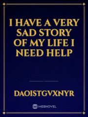 I have a very sad story of my life i need help Book