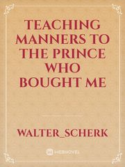 Teaching manners to the prince who bought me Book