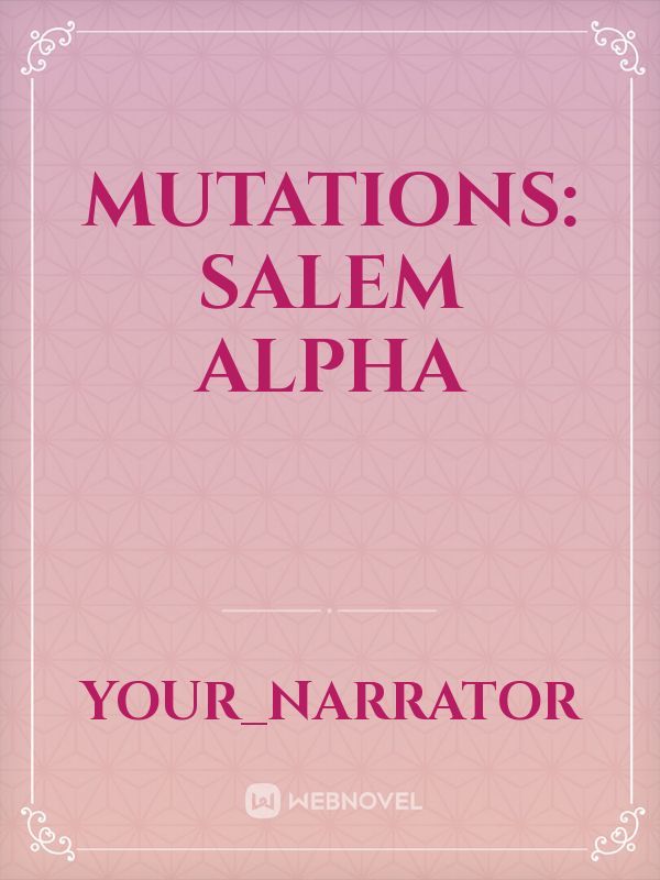 Mutations: Salem Alpha