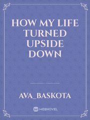 How my life turned upside down Book