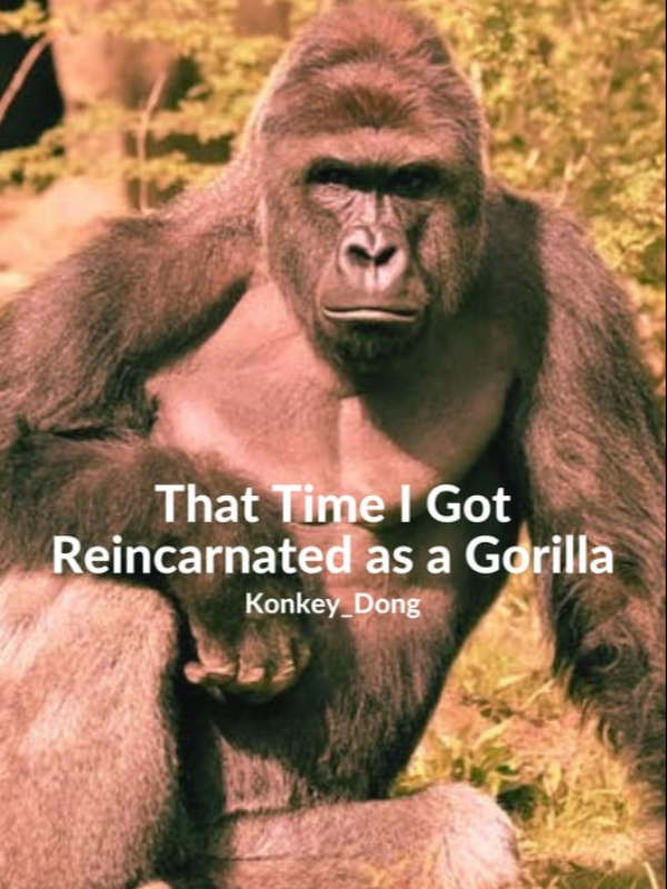 That Time I Got Reincarnated as a Gorilla