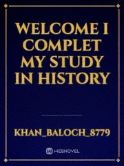 Welcome 
I complet my study in history Book