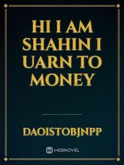 Hi I am shahin I uarn to money Book