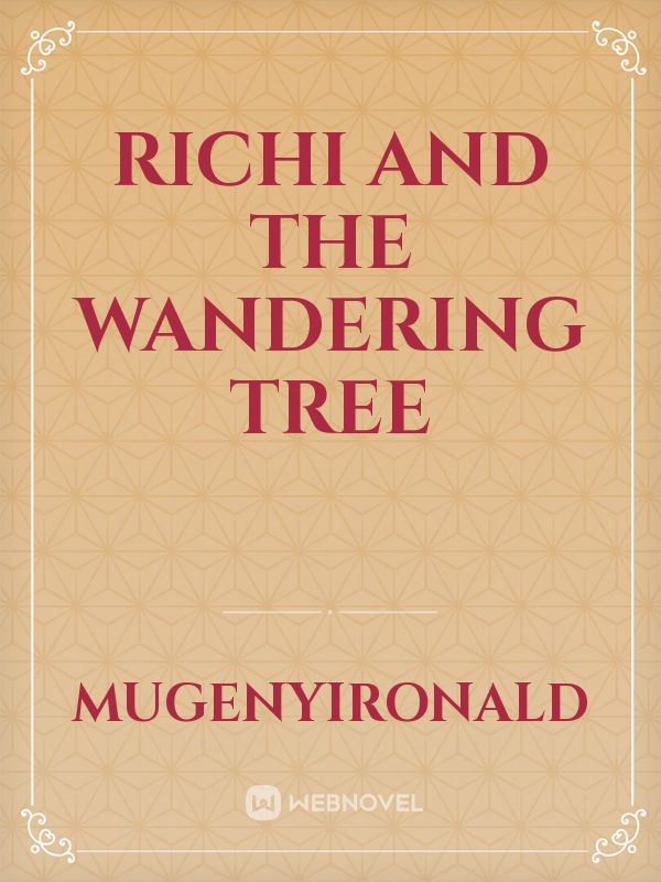 RICHI AND THE WANDERING TREE