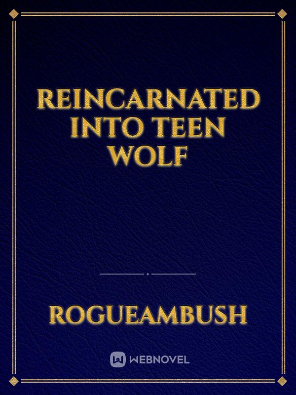 Reincarnated Into Teen Wolf