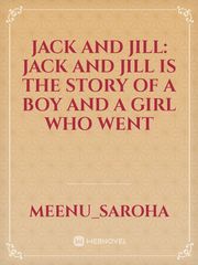 Jack and Jill: Jack and Jill is the story of a boy and a girl who went Book
