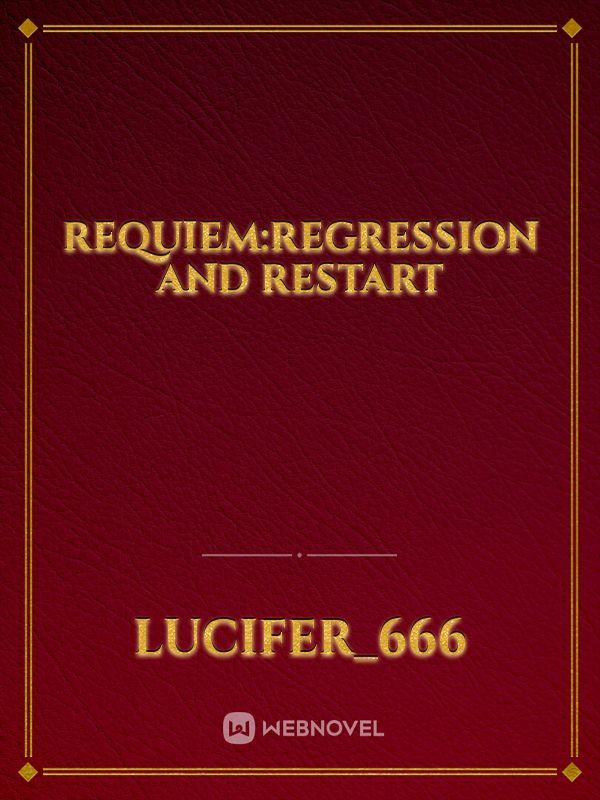 Requiem:Regression And Restart